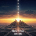 The First Pulse - 最初の鼓動